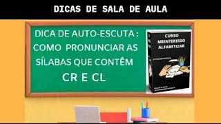 Dica de auto-escuta: Como pronunciar as sílabas que contém CR e CL?