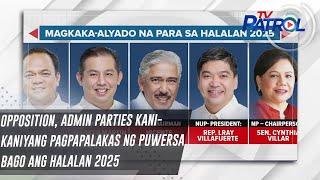 Opposition, admin parties kani-kaniyang pagpapalakas ng puwersa bago ang Halalan 2025 | TV Patrol