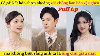 Cô gái kết hôn chớp nhoáng với chồng làm bảo vệ nghèo mà không biết rằng anh ta là ông chủ giấu mặt