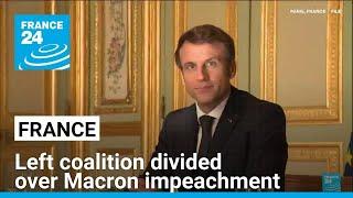 Impeaching Macron? France Unbowed's threat nipped in the bud by its coalition partners • FRANCE 24