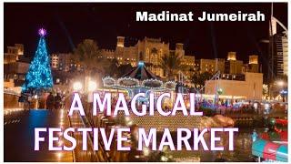 THE MAGICAL MADINAT FESTIVE MARKET | SOUK MADINAT JUMEIRAH | DUBAI