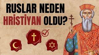 Ruslar Neden Hristiyan Oldu? (Müslümanlık da Seçenekler Arasındaydı) / Rusya'nın Hristiyan Olması