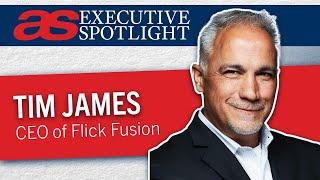 Executive Spotlight with Tim James of Flick Fusion