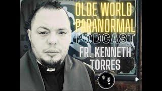 Olde World Paranormal - Father  Kenneth Torres