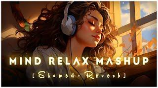 Mind Fresh Mashup 🪷 Slowed & Reverb ️ Arijit Sing Love Mashup  Heart Touching Songs - 83