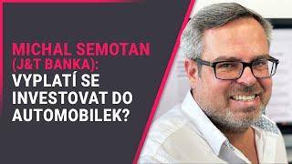 Michal Semotan (J&T banka): Vyplatí se investovat do automobilek?