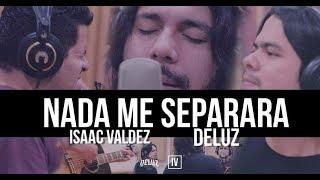 Nada Me Separara / Isaac Valdez feat Deluz