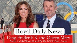 King Frederik X And Queen Mary Of Denmark And European Royals Attend An IOC Dinner & More #RoyalNews