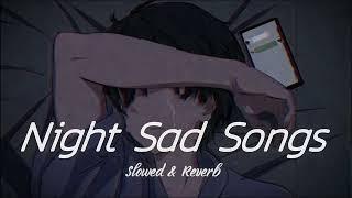 Very Sad Songs For Sleeping | Best Sad Songs For Night | Lofi Songs Mashup | SSB LOFI