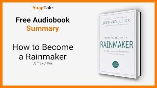 How to Become a Rainmaker by Jeffrey J. Fox: 7 Minute Summary