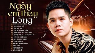 Album Ngày Em Thay Lòng - Lã Phong Lâm | Những Bài Hát Nhạc Trẻ Hay Nhất Của Lã Phong Lâm