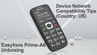 Easyfone Prime-A6 Senior Feature Cell Phone Unboxing and Device Compatibility Tips