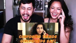 FILTERCOPY: CONFUSING THINGS GIRLFRIENDS SAY | Reaction!