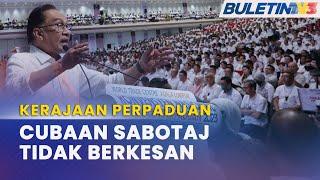 KERAJAAN PERPADUAN | Semua Parti Tidak Layan Cubaan Sabotaj Kerajaan