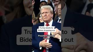 Trump reacts to Biden dropping out