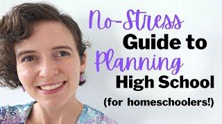 Homeschooling High School: A STRESS-FREE Planning Guide!