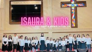 ISAURA GHEORGHIU & KIDS - VOI CÂNTA BUNĂTATEA TA