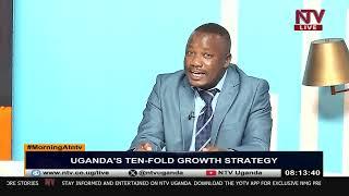 Uganda's Ten-fold growth strategy | MorningAtNTV