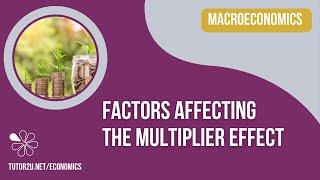 Macroeconomics - Key Factors Affecting the Multiplier Effect I A-Level and IB Economics