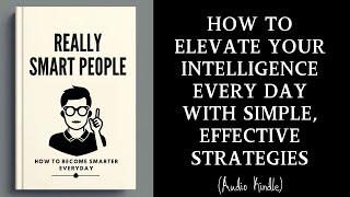 Audiobook | HOW TO BECOME SMARTER EVERYDAY : REALLY SMART | MindLixir