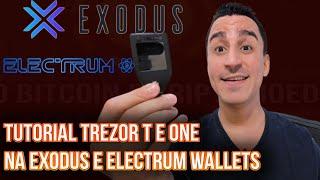 Tutorial Trezor T e One Na Exodus e Electrum Wallets