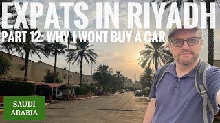 Expats in Riyadh Part 12: Why we don't have a car