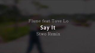 say it - flume ft tove lo (stwo remix) | stefina chintara