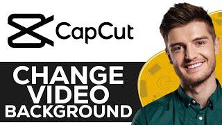 How To Change Video Background On CapCut PC (2024) - Full Guide