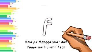 Belajar Menggambar dan Mewarnai Huruf F Kecil | Mengenal Bentuk Huruf Untuk Anak-Anak