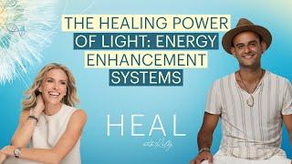 Jason Shurka - The Healing Power of Light: Exploring Energy Enhancement Systems (HEAL with Kelly)