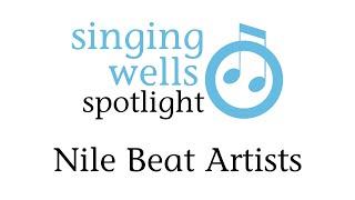 Singing Wells Spotlight: Nile Beat Artists