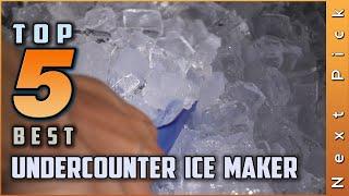 Top 5 Best Undercounter Ice Makers Review in 2024