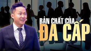 Bản chất của Đa Cấp | Đa Cấp có thật sự giúp bạn giàu có? | Nguyễn Xuân Nam