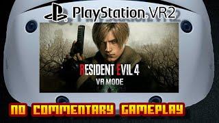 Resident Evil 4 - (Sony PlayStation VR 2) - No Commentary Gameplay