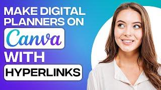 How To Make A Digital Planner In Canva With Hyperlinks | For Beginners (2024)