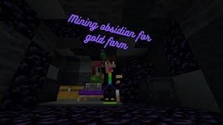 Getting Over 60k Obsidian For A Giant Gold Farm part 1
