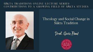 Prof. Gavin Flood - Theology and Social Change in Śākta Tradition