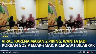 Viral Karena Makan 2 Piring, Wanita Jadi Korban Gosip Emak emak, Langsung Kicep Saat Dilabrak