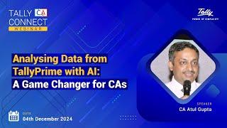 Analysing Data from TallyPrime with AI: A Game Changer for CAs | CA Atul Gupta | Tally CA Connect