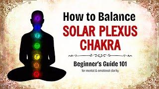 Balance Solar Plexus Chakra -101 Guide