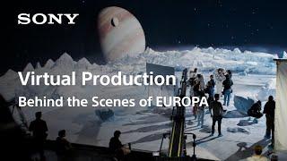 Behind the Scenes of EUROPA | Virtual Production | Sony Official