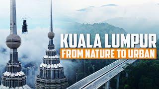 KUALA LUMPUR - FROM NATURE TO URBAN