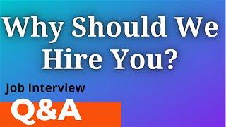 Why Should We Hire You? | Interview Question and Answer for Why Should We Hire You?