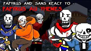 PAPYRUS AND SANS REACT TO : PAPYRUS AU THEMES