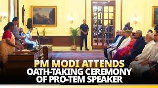 PM Modi attends oath-taking ceremony of Pro-tem Speaker at Rashtrapati Bhavan