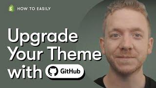 How to Upgrade Your Theme with Shopify GitHub Integration