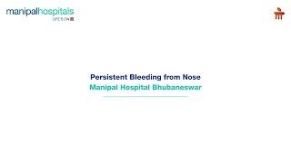 Manipal Hospital Bhubaneswar | Persistent Bleeding from Nose | Dr. Samarendra Behera