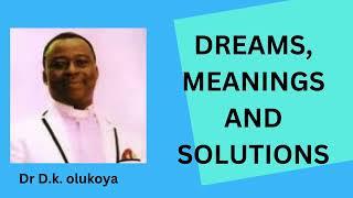 Dreams, solutions and meaning by Dr. D.K.Olukoya#prayers