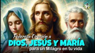 PODEROSA ORACIÓN A DIOS, JESÚS Y MARÍA PARA UN MILAGRO EN TU VIDA