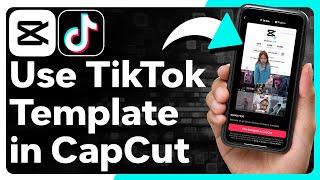 How To Use A TikTok Template In CapCut